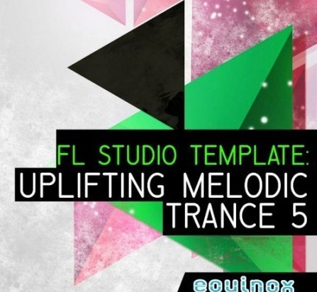 Equinox Sounds FL Studio Template: Uplifting Melodic Trance 5 DAW Templates